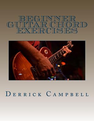 Beginner Guitar Chord Exercises: Chords, Strumming Exercises, and Scales for Beginners