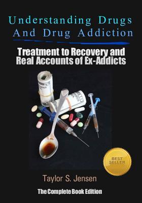 Understanding Drugs and Drug Addiction: Treatment to Recovery and Real Accounts of Ex-Addicts