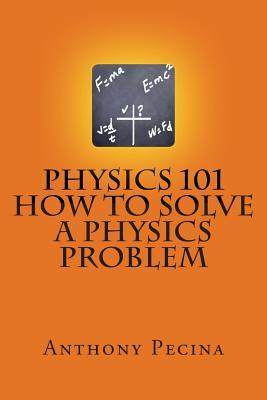 Physics 101 How To Solve A Physics Problem