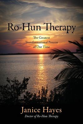 Ro-Hun Therapy: The Greatest Transformational Process of Our Time