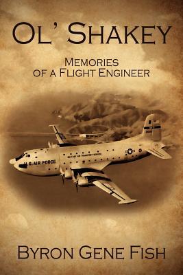 Ol' Shakey: Memories of a Flight Engineer