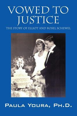 Vowed to Justice: The Story of Elliot and Rosel Schewel