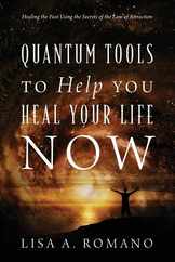 Quantum Tools to Help You Heal Your Life Now: Healing the Past Using the Secrets of the Law of Attraction Subscription