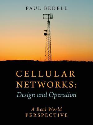 Cellular Networks: Design and Operation - A Real World Perspective