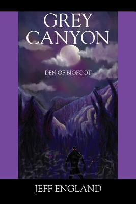 Grey Canyon: Den of Bigfoot