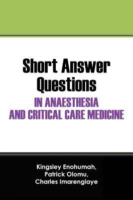 Short Answer Questions In Anaesthesia And Critical Care Medicine: For The Part 1 Fellowship Examinations In Anaesthesia And Critical Care Medicine