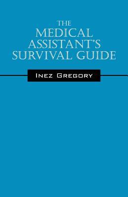 The Medical Assistant's Survival Guide