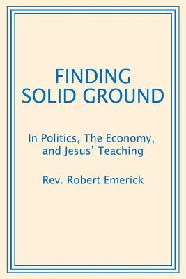 Finding Solid Ground: In Politics, The Economy, and Jesus' Teaching