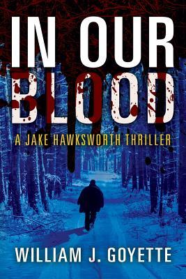 In Our Blood: A Jake Hawksworth Thriller