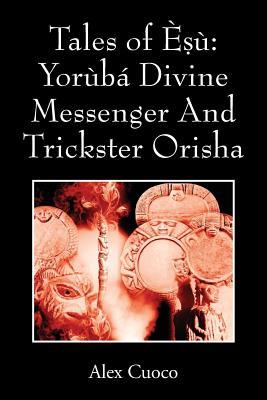 Tales of &#7779;: Yorb Divine Messenger And Trickster Orisha