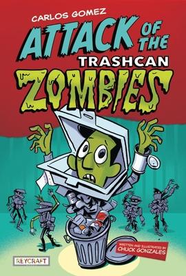 Carlos Gomez: Attack of the Trashcan Zombies: Attack of the Trashcan Zombies