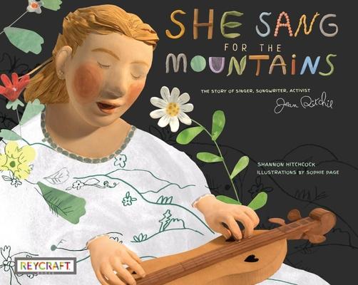 She Sang for the Mountains: The Story of Singer, Songwriter, Activist Jean Ritchie: The Story of Singer, Songwriter, Activist Jean Ritchie