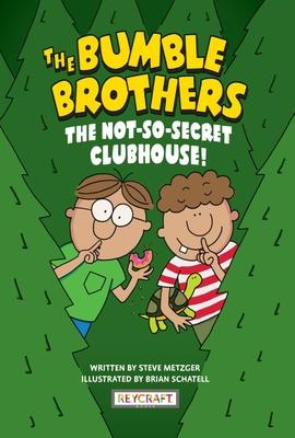 The Bumble Brothers: The Not-So-Secret Clubhouse (Bumble Brothers #2): The Not-So-Secret Clubhouse (Bumble Brothers #2)