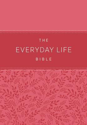 The Everyday Life Bible: The Power of God's Word for Everyday Living