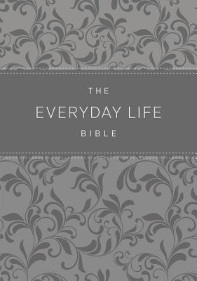 The Everyday Life Bible: The Power of God's Word for Everyday Living