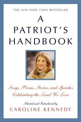 A Patriot's Handbook: Songs, Poems, Stories, and Speeches Celebrating the Land We Love