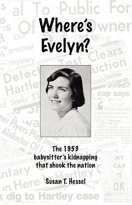 Where's Evelyn?: The 1953 babysitter's kidnapping that shook the nation