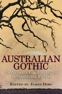 Australian Gothic: An Anthology of Australian Supernatural Fiction