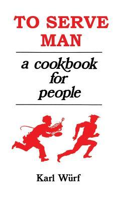 To Serve Man: A Cookbook for People