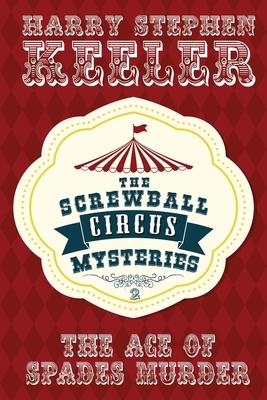 The Ace of Spades Murder: The Screwball Circus Mysteries #2