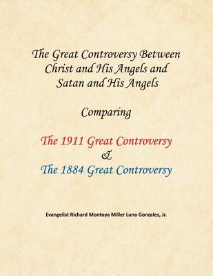 The Great Controversy Between Christ and His Angels and Satan and His Angels: Comparing The 1911 Great Controversy & The 1884 Great Controversy