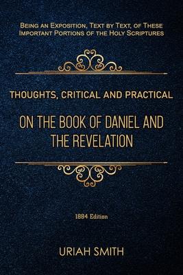 Thoughts, Critical and Practical, on the Book of Daniel and the Revelation