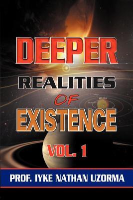 Deeper Realities of Existence: Volume One