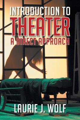 Introduction to Theater: A Direct Approach