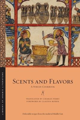 Scents and Flavors: A Syrian Cookbook