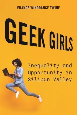 Geek Girls: Inequality and Opportunity in Silicon Valley