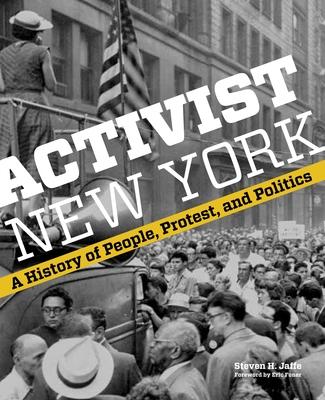 Activist New York: A History of People, Protest, and Politics