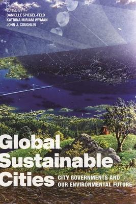 Global Sustainable Cities: City Governments and Our Environmental Future