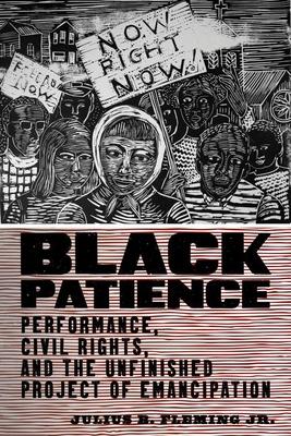 Black Patience: Performance, Civil Rights, and the Unfinished Project of Emancipation