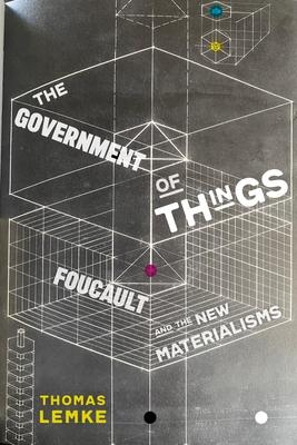The Government of Things: Foucault and the New Materialisms Subscription