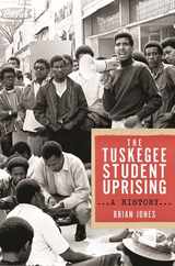 The Tuskegee Student Uprising: A History Subscription