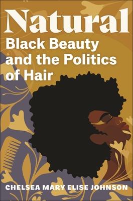 Natural: Black Beauty and the Politics of Hair