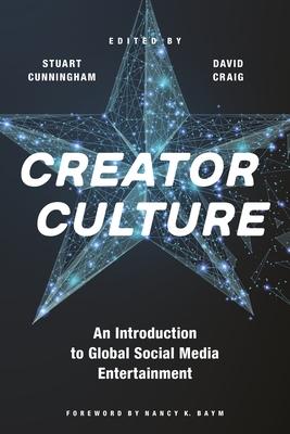 Creator Culture: An Introduction to Global Social Media Entertainment