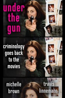 Under the Gun: Criminology Goes Back to the Movies Subscription