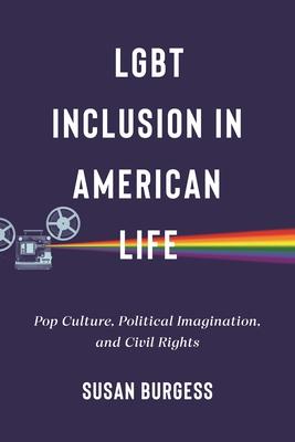 LGBT Inclusion in American Life: Pop Culture, Political Imagination, and Civil Rights