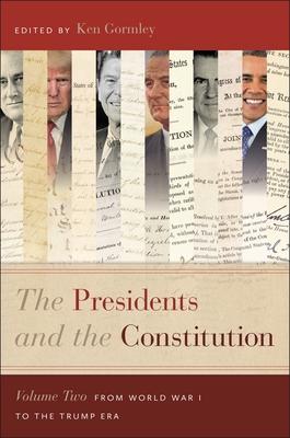 The Presidents and the Constitution, Volume Two: From World War I to the Trump Era