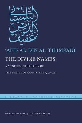 The Divine Names: A Mystical Theology of the Names of God in the Qur&#702;an