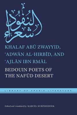 Bedouin Poets of the Naf&#363;d Desert