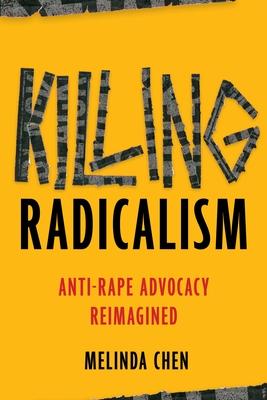 Killing Radicalism: Anti-Rape Advocacy Reimagined Subscription