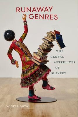 Runaway Genres: The Global Afterlives of Slavery Subscription