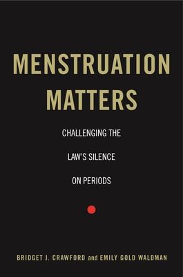 Menstruation Matters: Challenging the Law's Silence on Periods