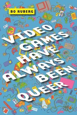 Video Games Have Always Been Queer