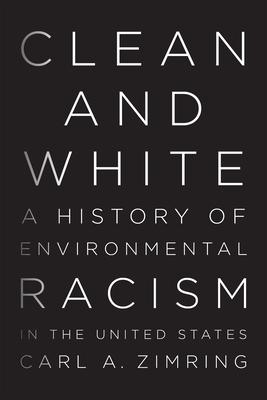 Clean and White: A History of Environmental Racism in the United States