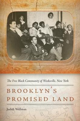 Brooklyn's Promised Land: The Free Black Community of Weeksville, New York