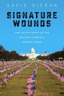 Signature Wounds: The Untold Story of the Military's Mental Health Crisis