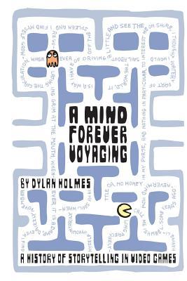 A Mind Forever Voyaging: A History of Storytelling in Video Games